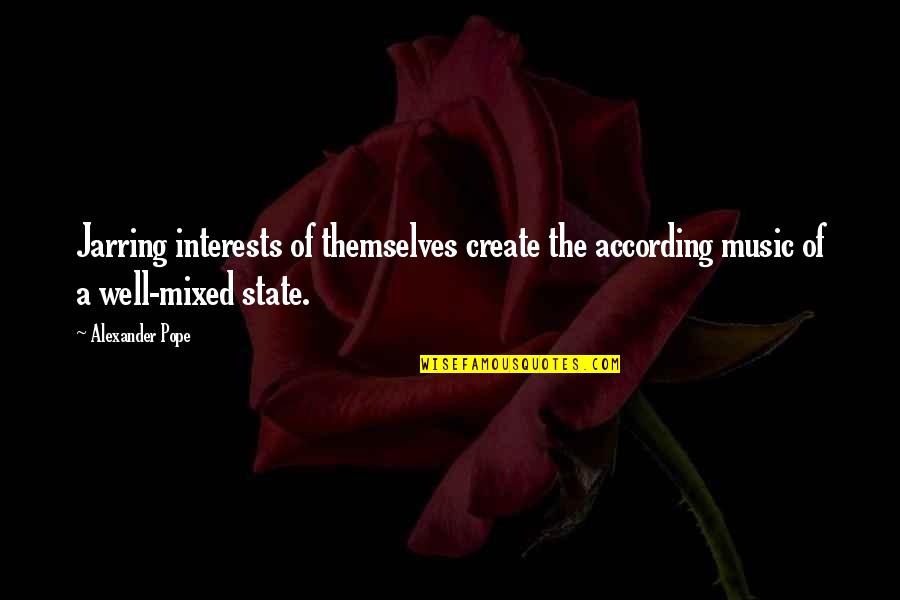 Eversgerd Cardinals Quotes By Alexander Pope: Jarring interests of themselves create the according music