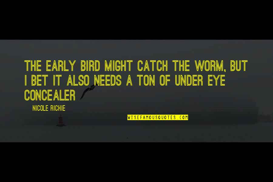 Eversgerd Cardinals Quotes By Nicole Richie: The early bird might catch the worm, but Eversgerd Cardinals Quotes By Nicole Richie: The early bird might catch the worm, but