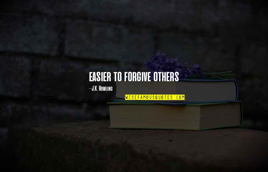 Eversman Land Quotes By J.K. Rowling: easier to forgive others