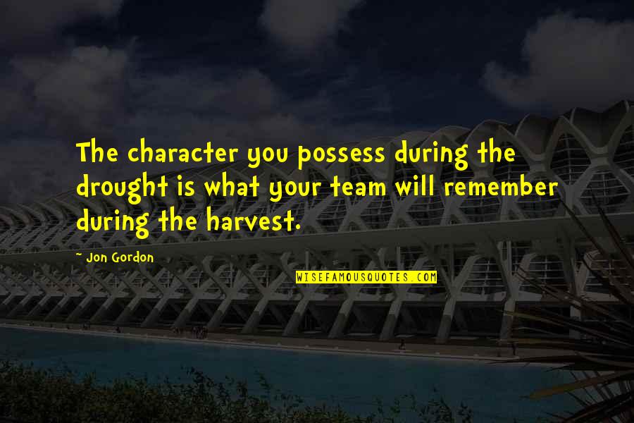 Eversong Woods Quotes By Jon Gordon: The character you possess during the drought is
