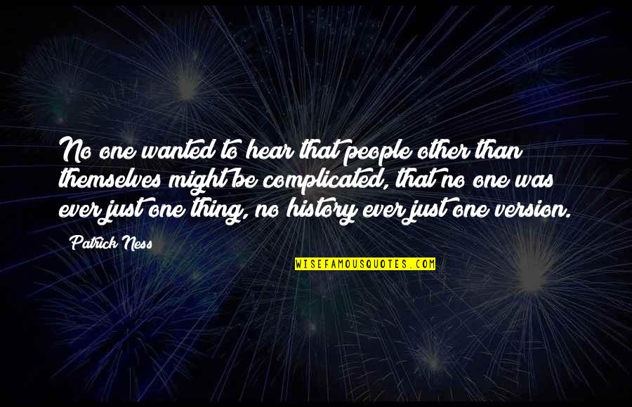 Ever'thing Quotes By Patrick Ness: No one wanted to hear that people other Ever'thing Quotes By Patrick Ness: No one wanted to hear that people other