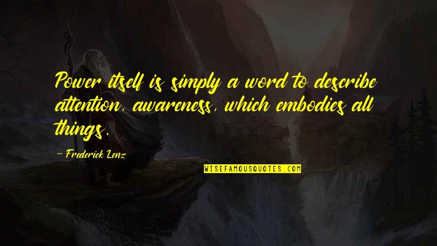 Everting Quotes By Frederick Lenz: Power itself is simply a word to describe