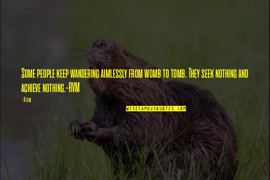 Evertz Stock Quotes By R.v.m.: Some people keep wandering aimlessly from womb to Evertz Stock Quotes By R.v.m.: Some people keep wandering aimlessly from womb to