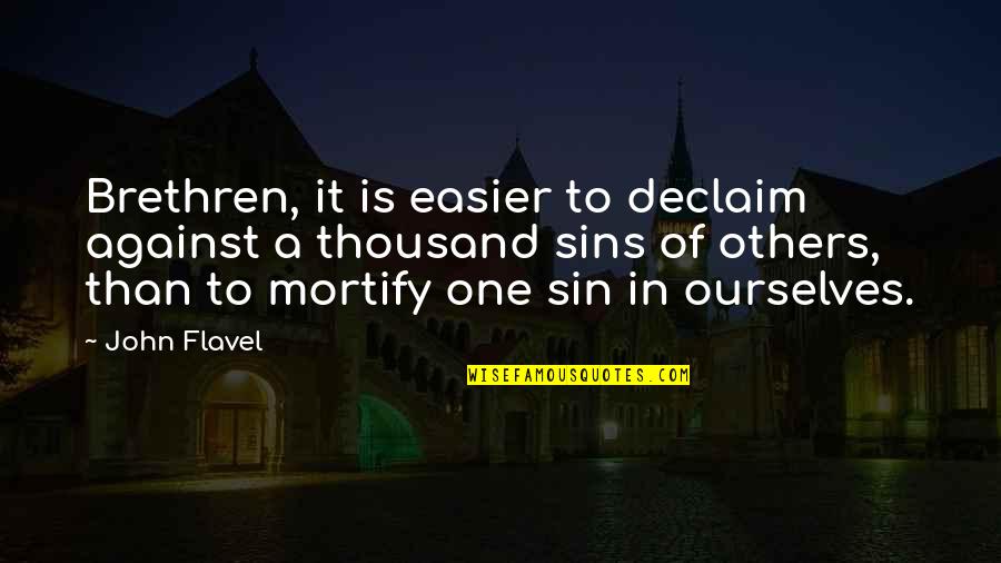 Everwet Quotes By John Flavel: Brethren, it is easier to declaim against a Everwet Quotes By John Flavel: Brethren, it is easier to declaim against a