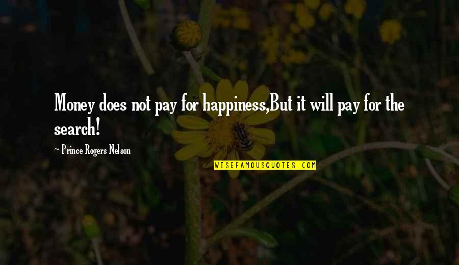 Every 15 Minutes Quotes By Prince Rogers Nelson: Money does not pay for happiness,But it will