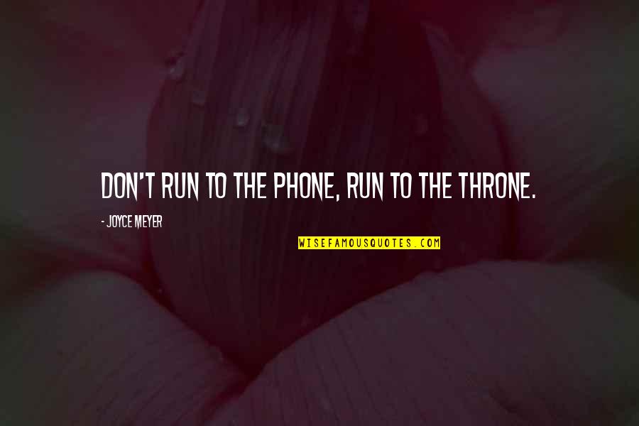Every Beauty Deserves A Beast Quotes By Joyce Meyer: Don't run to the phone, run to the
