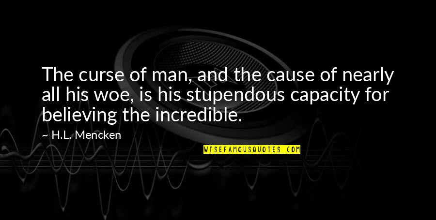 Every Dark Night Quotes By H.L. Mencken: The curse of man, and the cause of