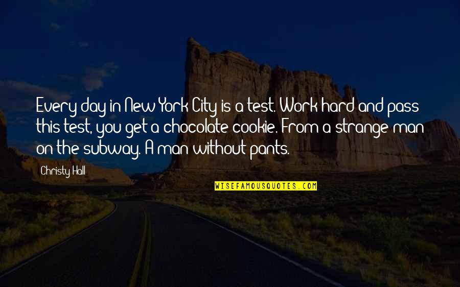 Every Day Is A New Day Quotes By Christy Hall: Every day in New York City is a