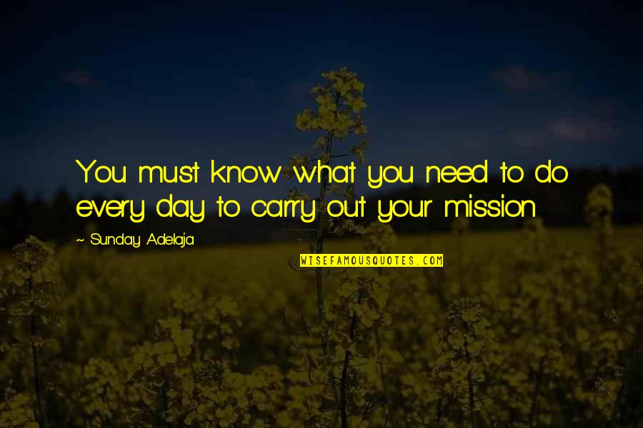 Every Day Life Quotes By Sunday Adelaja: You must know what you need to do