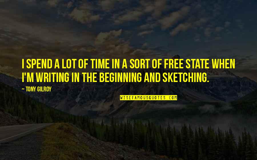 Every Day Novel Quotes By Tony Gilroy: I spend a lot of time in a Every Day Novel Quotes By Tony Gilroy: I spend a lot of time in a