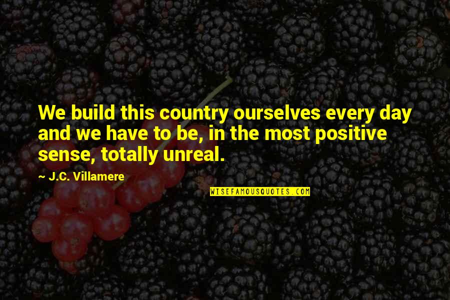 Every Day Positive Quotes By J.C. Villamere: We build this country ourselves every day and