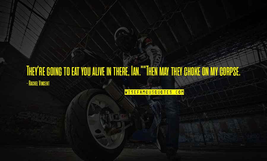 Every Girl Has 2 Sides Quotes By Rachel Vincent: They're going to eat you alive in there,