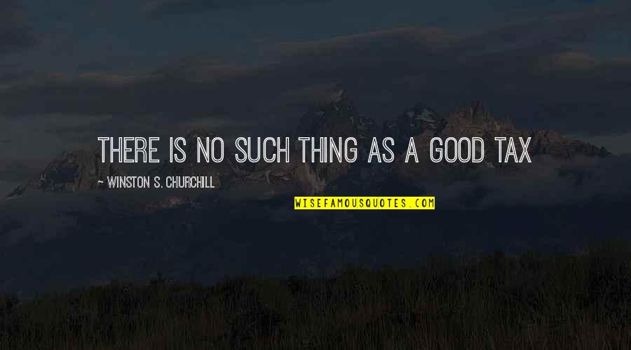 Every Girl Has A Dream Quotes By Winston S. Churchill: there is no such thing as a good