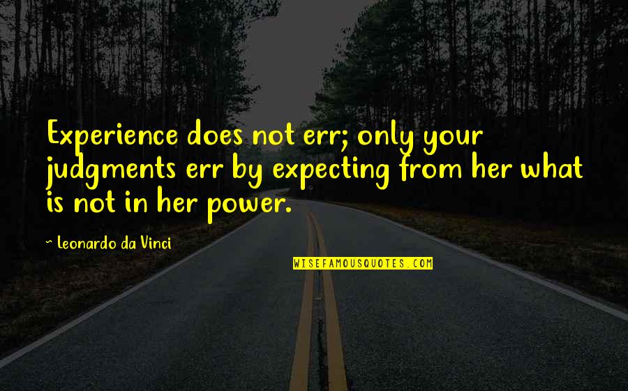 Every Girl Has A Limit Quotes By Leonardo Da Vinci: Experience does not err; only your judgments err