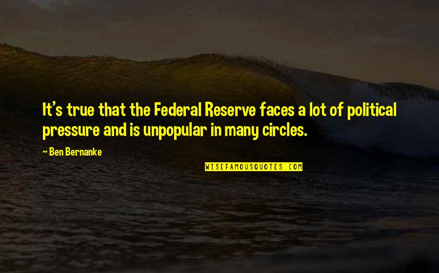Every Girl Has A Story Quotes By Ben Bernanke: It's true that the Federal Reserve faces a Every Girl Has A Story Quotes By Ben Bernanke: It's true that the Federal Reserve faces a