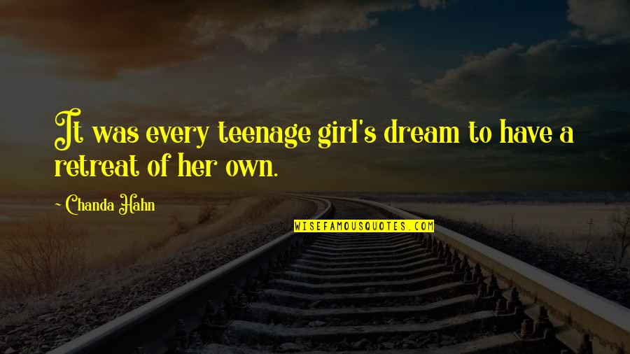 Every Girl S Dream Quotes By Chanda Hahn: It was every teenage girl's dream to have