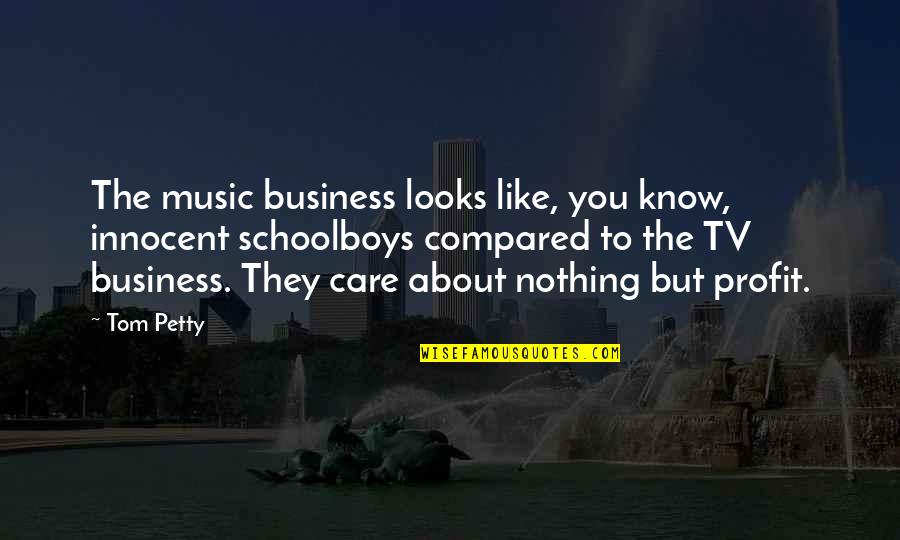 Every Girl Should Be Married Quotes By Tom Petty: The music business looks like, you know, innocent