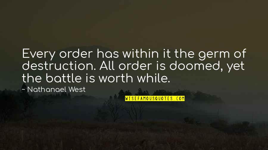 Every Girl Wants To Be A Princess Quotes By Nathanael West: Every order has within it the germ of