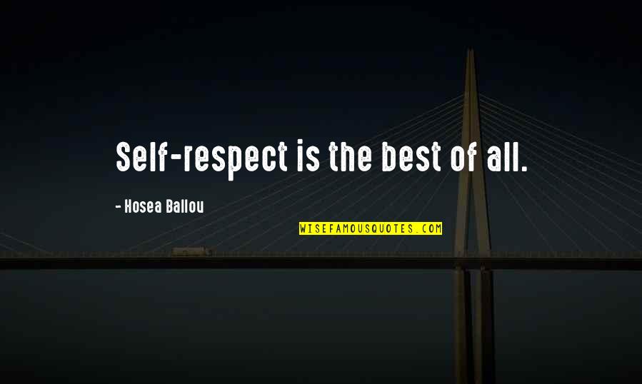 Every Good Girl Quotes By Hosea Ballou: Self-respect is the best of all.