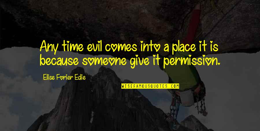 Every Goodbye Hello Quotes By Elise Forier Edie: Any time evil comes into a place it