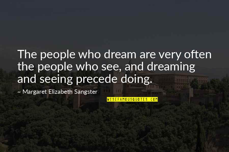 Every Goodbye Hello Quotes By Margaret Elizabeth Sangster: The people who dream are very often the