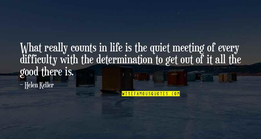 Every Inch Counts Quotes By Helen Keller: What really counts in life is the quiet