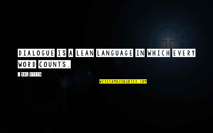 Every Inch Counts Quotes By Sol Stein: Dialogue is a lean language in which every