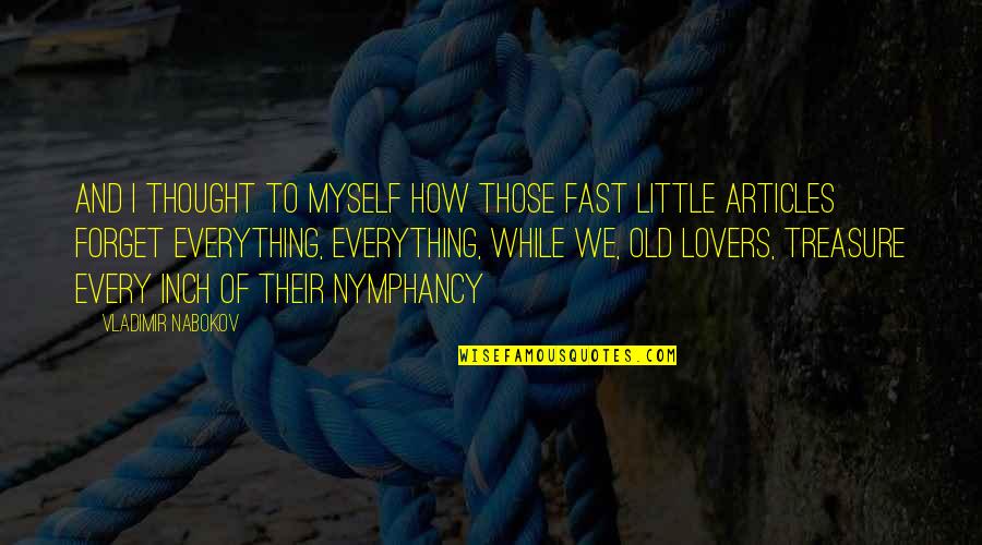 Every Inch Quotes By Vladimir Nabokov: And I thought to myself how those fast Every Inch Quotes By Vladimir Nabokov: And I thought to myself how those fast