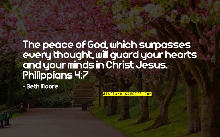 Every Jesus Quotes By Beth Moore: The peace of God, which surpasses every thought, Every Jesus Quotes By Beth Moore: The peace of God, which surpasses every thought,