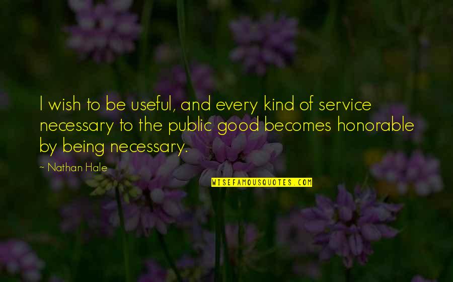 Every Kind Of Quotes By Nathan Hale: I wish to be useful, and every kind