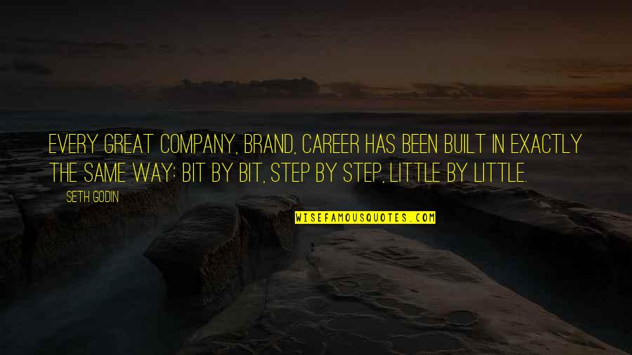 Every Little Bit Quotes By Seth Godin: Every great company, brand, career has been built