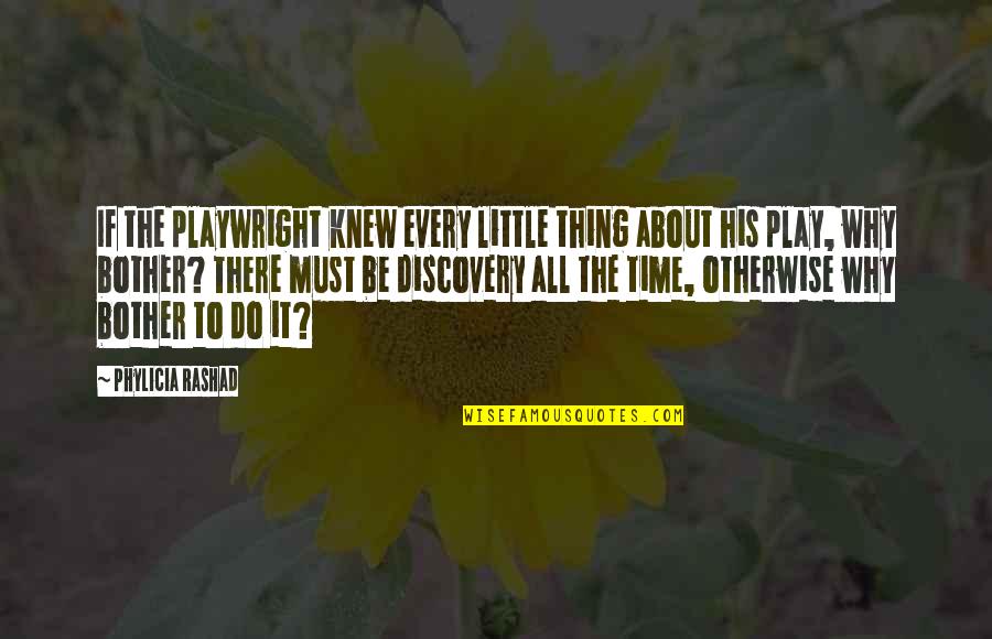 Every Little Thing You Do Quotes By Phylicia Rashad: If the playwright knew every little thing about