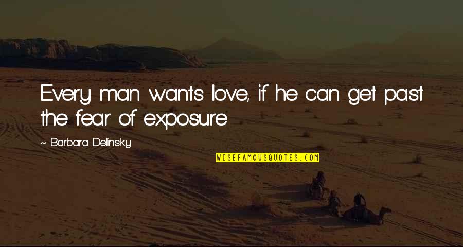 Every Man Wants Quotes By Barbara Delinsky: Every man wants love, if he can get