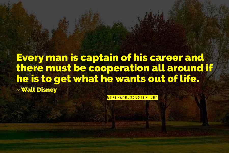 Every Man Wants Quotes By Walt Disney: Every man is captain of his career and