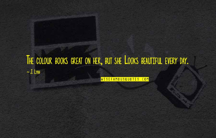Every Mistake Is A Lesson Learned Quotes By J. Lynn: The colour books great on her, but she