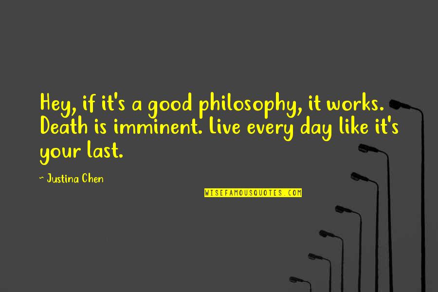 Every Moment Of Your Life Quotes By Justina Chen: Hey, if it's a good philosophy, it works.