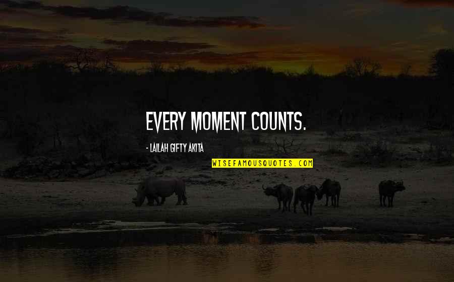 Every Moment Without You Quotes By Lailah Gifty Akita: Every moment counts.