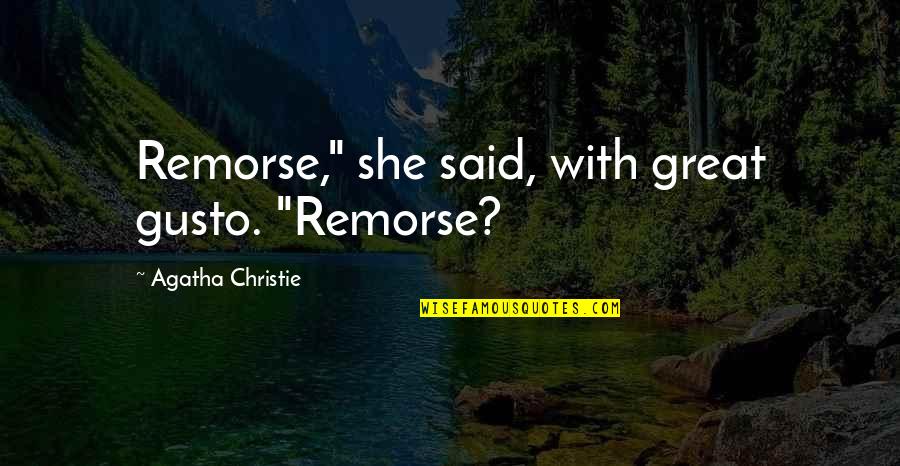 Every Morning A Lion Wakes Up In Africa Quotes By Agatha Christie: Remorse," she said, with great gusto. "Remorse? Every Morning A Lion Wakes Up In Africa Quotes By Agatha Christie: Remorse," she said, with great gusto. "Remorse?