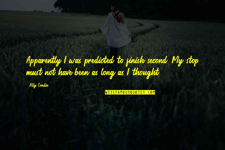 Every Morning A Lion Wakes Up In Africa Quotes By Ally Condie: Apparently I was predicted to finish second. My Every Morning A Lion Wakes Up In Africa Quotes By Ally Condie: Apparently I was predicted to finish second. My