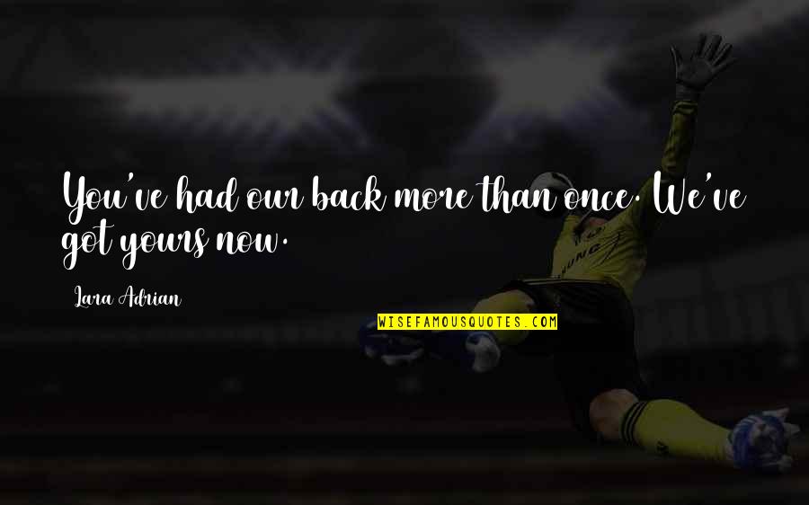 Every Morning A Lion Wakes Up In Africa Quotes By Lara Adrian: You've had our back more than once. We've Every Morning A Lion Wakes Up In Africa Quotes By Lara Adrian: You've had our back more than once. We've