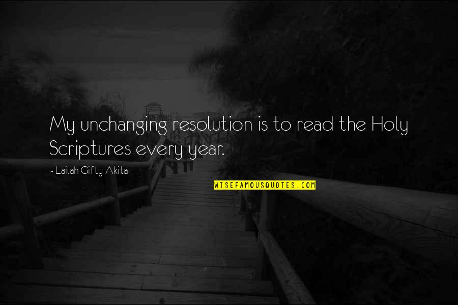Every New Year Quotes By Lailah Gifty Akita: My unchanging resolution is to read the Holy