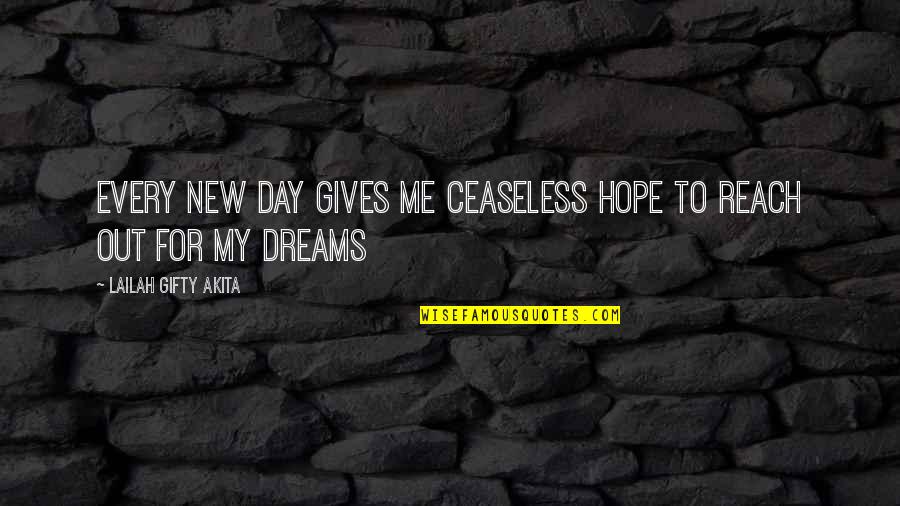 Every New Year Quotes By Lailah Gifty Akita: Every new day gives me ceaseless hope to