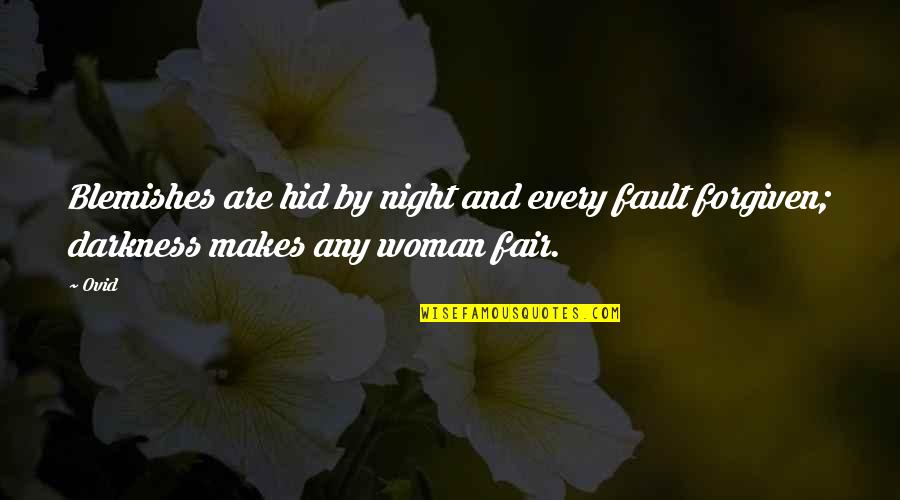Every Night Quotes By Ovid: Blemishes are hid by night and every fault