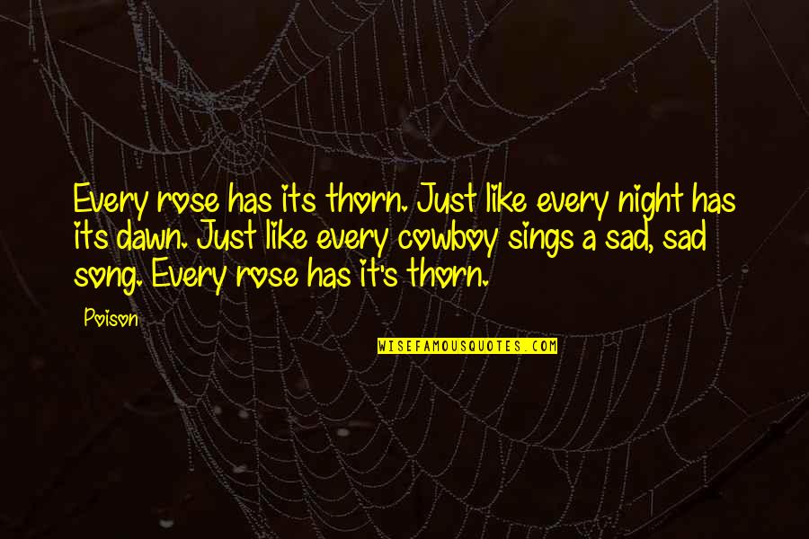 Every Night Quotes By Poison: Every rose has its thorn. Just like every