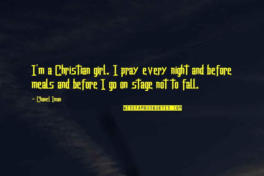 Every Night With You Quotes By Chanel Iman: I'm a Christian girl. I pray every night