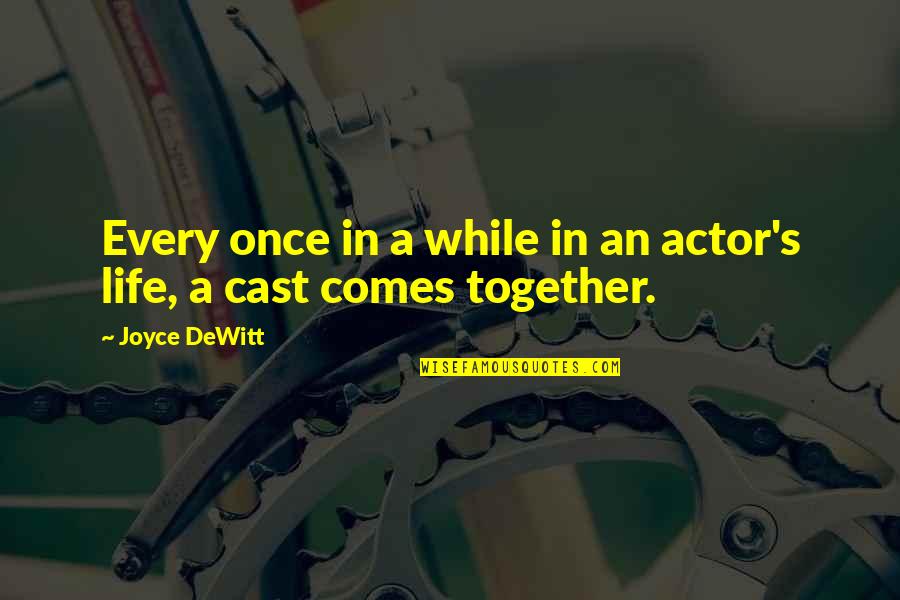 Every Once In A While Quotes By Joyce DeWitt: Every once in a while in an actor's