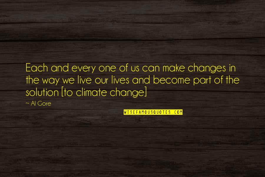 Every One Change Quotes By Al Gore: Each and every one of us can make