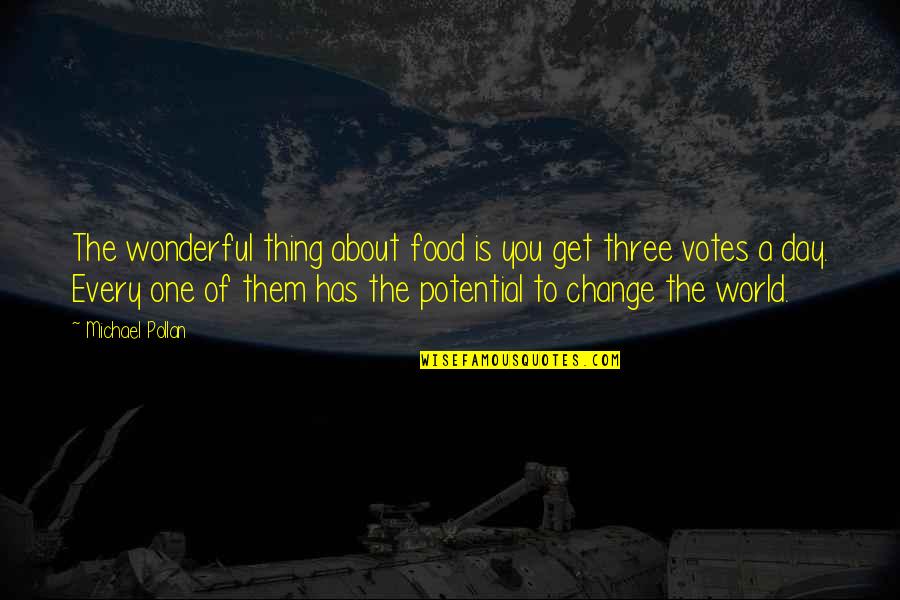 Every One Change Quotes By Michael Pollan: The wonderful thing about food is you get
