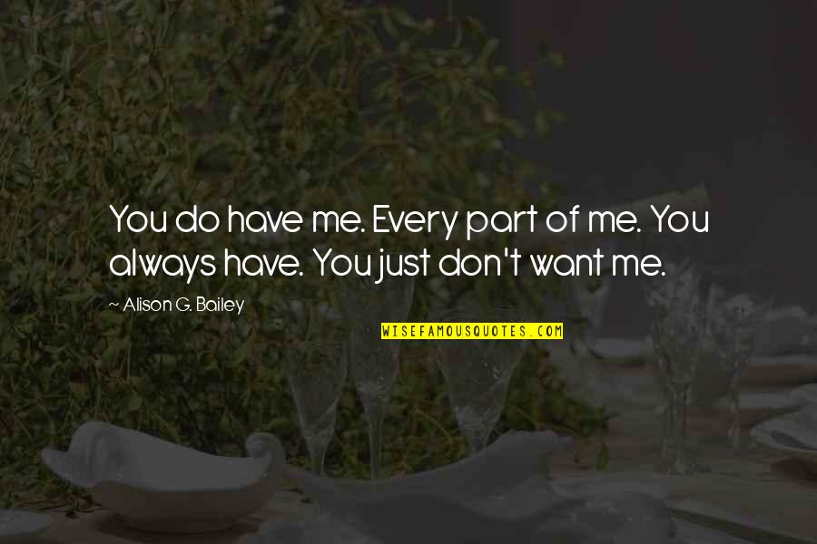 Every Part Of Me Quotes By Alison G. Bailey: You do have me. Every part of me.