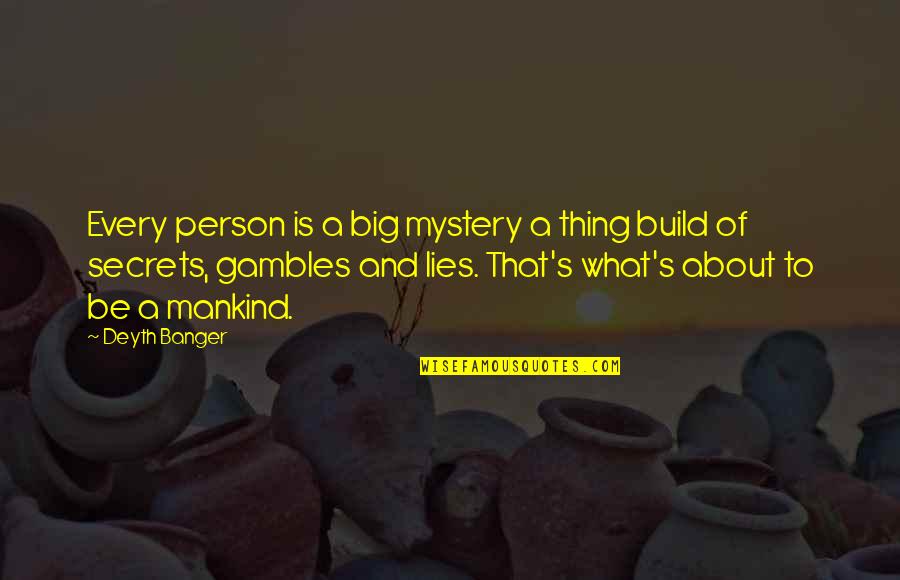 Every Person Quotes By Deyth Banger: Every person is a big mystery a thing